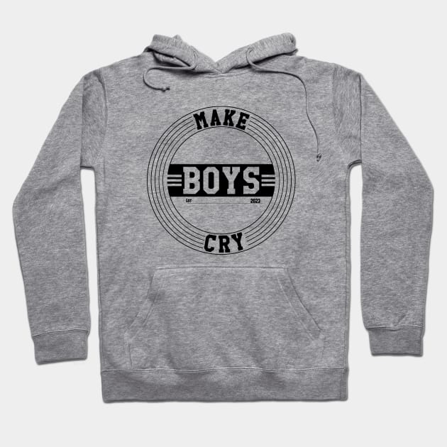 Make Boys Cry Est 2023 Hoodie by Nana On Here